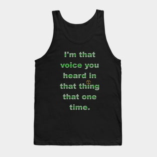 I'm That Voice You Heard In That Thing That One Time - light Tank Top